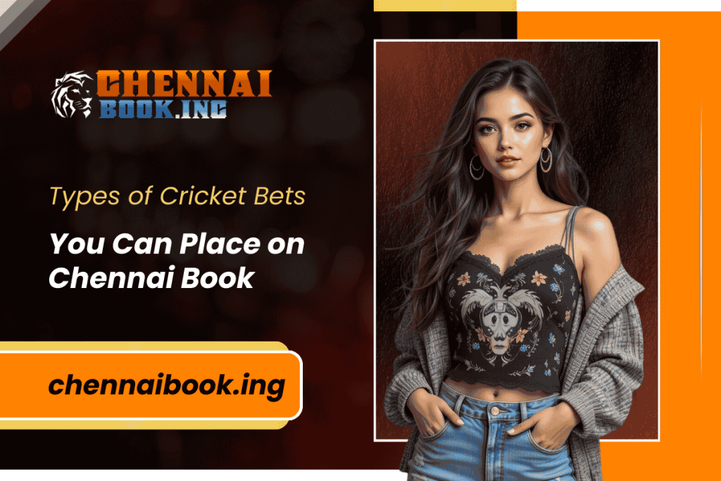 Explore Different Types of Cricket Bets on Chennai Book